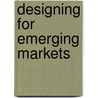 Designing for Emerging Markets door Prabhu Kandachar
