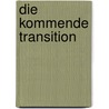Die kommende Transition by R. De Ruiter
