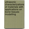 Ultrasonic characterizations of materials with applications on bone tissues modelling door Roberto Longo