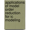 Applications Of Model Order Reduction For Ic Modeling by M.V. Ugryumova