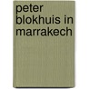 Peter Blokhuis in Marrakech door John Sillevis