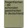Fliegenfischen - die Schonsten gaststrecken in Deutschland by H.M.G. Wanders