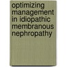 Optimizing management in idiopathic membranous nephropathy door Julia M. Hofstra