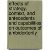 Effects of Strategy, Context, and Antecedents and Capabilities on Outcomes of Ambidexterity door H. Lin