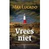 Vrees niet door Max Lucado