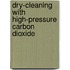 Dry-cleaning with high-pressure carbon dioxide