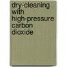 Dry-cleaning with high-pressure carbon dioxide door M.J.E. van Roosmalen