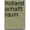 Holland schafft Raum door Mirjam Schwarz