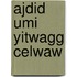 Ajdid umi yitwagg celwaw