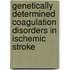Genetically determined coagulation disorders in ischemic stroke
