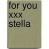 For You Xxx Stella door `Marcel van Roosmalen