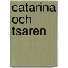 Catarina och tsaren door O. Svedelid