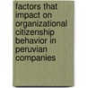 Factors that impact on organizational citizenship behavior in Peruvian companies door Maria Rosario Almenara Diaz De Pezo