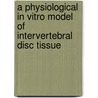A physiological in vitro model of intervertebral disc tissue door B.G.M. van Dijk
