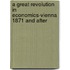 A great revolution in economics-Vienna 1871 and after