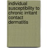 Individual susceptibility to chronic irritant contact dermatitis by C.M. de Jongh