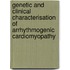 Genetic and clinical characterisation of arrhythmogenic cardiomyopathy