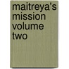 Maitreya's mission volume two by Benjamin Creme