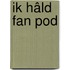 Ik hâld fan Pod