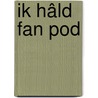 Ik hâld fan Pod door Lida Dykstra