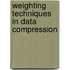 Weighting techniques in data compression
