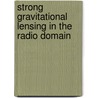 Strong Gravitational Lensing in the Radio Domain door A. Berciano Alba