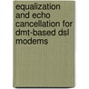 Equalization And Echo Cancellation For Dmt-based Dsl Modems door K. van Acker