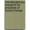 Interdisciplinary research for practices of social change door R. Goede