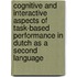 Cognitive and interactive aspects of task-based performance in Dutch as a second language