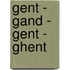 Gent - Gand - Gent - Ghent