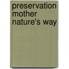 Preservation Mother Nature's Way door Unilever Research Vlaardingen