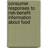 Consumer responses to risk-benefit information about food door Hanneke van Dijk