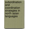 Subordination and Coordination Strategies in North Asian Languages by E.J. Vadja