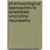 Pharmacological approaches to amelidrate vincriotine neuropathy door C.E.M. Gidding