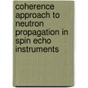Coherence approach to neutron propagation in spin echo instruments by V.O. de Haan