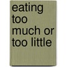 Eating too much or too little door N. Siep