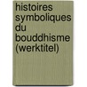 Histoires symboliques du bouddhisme (werktitel) door D. Rinpoche