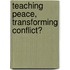 Teaching peace, transforming conflict?