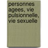 Personnes agees, vie pulsionnelle, vie sexuelle by G. Castiau