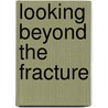 Looking beyond the fracture door S. van Helden