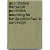 Quantitative hardware prediction modeling for hardware/Software co-design by R.J. Meeuws