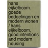 Hans Eijkelboom. Goede bedoelingen en modern wonen / Hans Eijkelboom. Good Intentions and Modern Housing door Hans den Hartog Jager