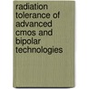 Radiation Tolerance Of Advanced Cmos And Bipolar Technologies by S. Put