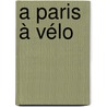 A Paris à vélo by J.H. Radius