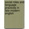 Social Roles and Language Practices in Late Modern English door P. Pahta
