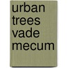 Urban Trees Vade Mecum by G.J. van Prooijen