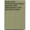 Study of the technical-economical aspects of the liberalisation of the electricity market door P. Van Roy