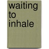 Waiting to Inhale door R. Otten