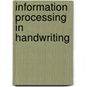 Information processing in handwriting by R.E. van der Plaats