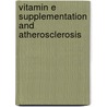 Vitamin E supplementation and atherosclerosis by F.G. de Waart